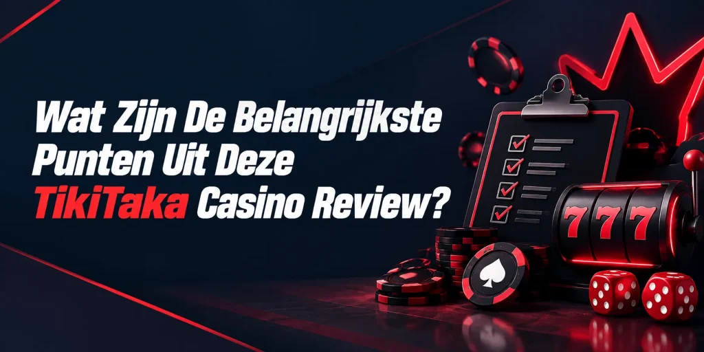 Wat Zijn De Belangrijkste Punten Uit Deze TikiTaka Casino Review
